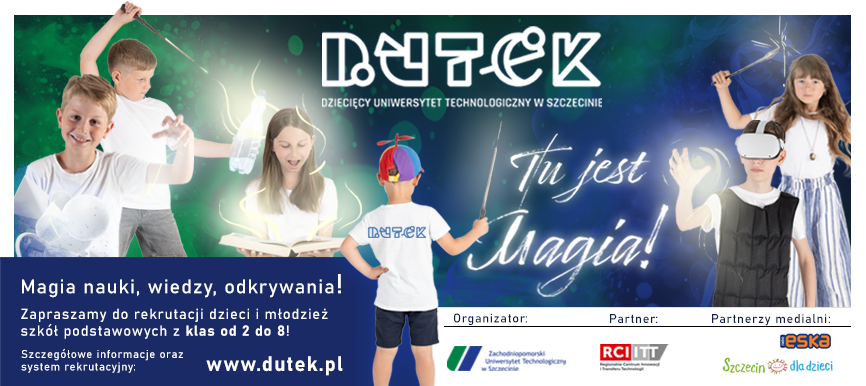 Tu jest Magia! DUTEK - Dziecięcy Uniwersytet Technologiczny w Szczecinie